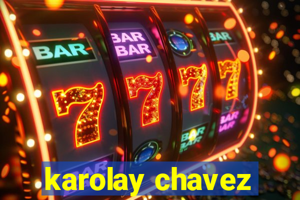 karolay chavez